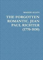 THE FORGOTTEN ROMANTIC. JEAN PAUL RICHTER (1770-1830) 