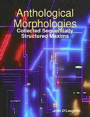 Anthological Morphologies: Collected Sequentially Structured Maxims