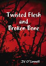 Twisted Flesh and Broken Bone