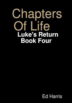 Chapters Of Life    Luke's Return   Book Four