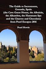 The Guide to Sacromonte, Granada, Spain (the Cave Guest House, the Albaic?n, the Alhambra, the Hammam Spa and the Churros and Chocolate) from Pearl Escapes 2016