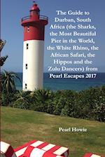 The Guide to Durban, South Africa (the Sharks, the Most Beautiful Pier in the World, the White Rhino, the African Safari, the Hippos and the Zulu Dancers) from Pearl Escapes 2017