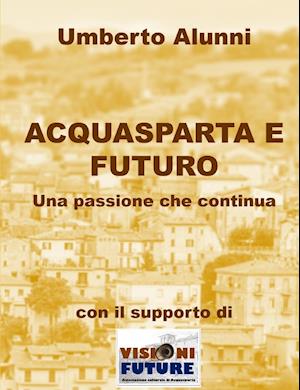 Acquasparta E Futuro Una Passione Che Continua