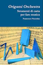 Origami orchestra. Strumenti di carta per fare musica