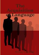 The Acquisition of Language