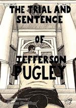 The Trial And Sentence Of Jefferson Pugley