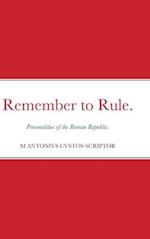 Remember to Rule. 