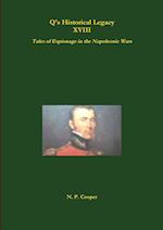 Q's Historical Legacy - XVIII - Spies! Tales of Espionage in the Napoleonic Wars 