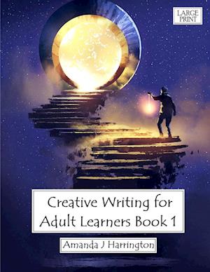 Creative Writing for Adult Learners Book 1 Large Print