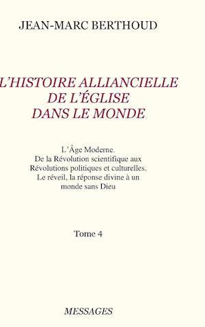 Tome 4. L'HISTOIRE ALLIANCIELLE DE L'ÉGLISE DANS LE MONDE