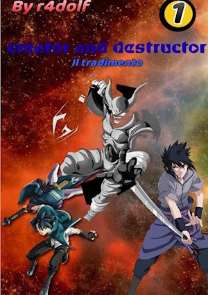 Creator and Destructor - vol. 1 il tradimento