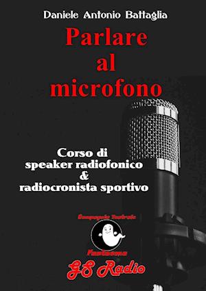 Parlare al microfono - Corso di Speaker Radiofonico e di Radiocronista Sportivo