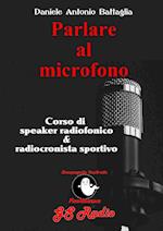 Parlare al microfono - Corso di Speaker Radiofonico e di Radiocronista Sportivo