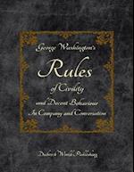 George Washington's Rules of Civility and Decent Behaviour In Company and Conversation