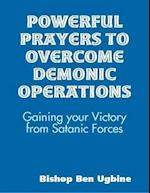 Powerful Prayers to Overcome Demonic Operations, (Gaining your Victory from Satanic Forces)