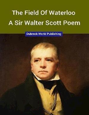 Field of Waterloo, a Sir Walter Scott Poem