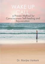 Wake Up Call a Proven Method for Consciousness Selfhealing and Rejuvenation 