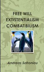 FREE WILL EXTISTENTIALISM COMBATIBILISM 