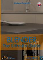 BLENDER - THE ULTIMATE GUIDE - VOLUME 2