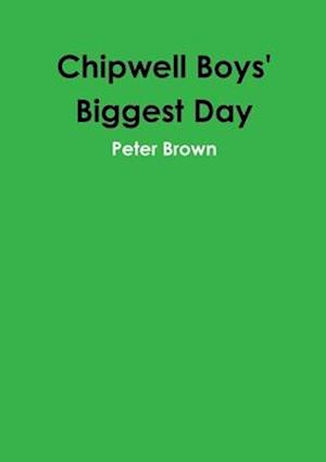 Chipwell Boys' Biggest Day