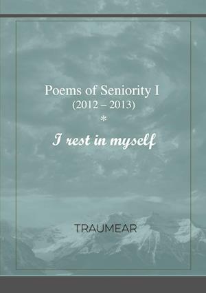 Poems of Seniority I - I rest in myself