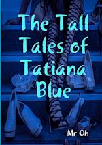 The Tall Tales of Tatiana Blue