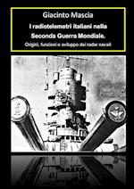 I radiotelemetri italiani nella seconda guerra mondiale. Origine e sviluppo dei radar navali 1932-1943