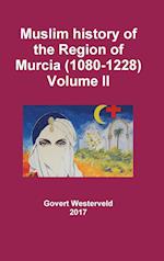 Muslim History of the Region of Murcia (1080-1228) - Volume II