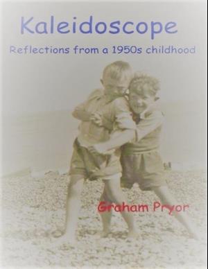 Kaleidoscope: Reflections from a 1950s Childhood