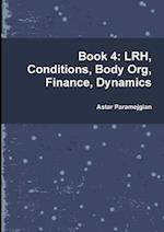 Book 4: LRH, Conditions, Body Org, Finance, Dynamics 