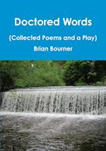 Doctored Words (the Collected Poems and a Play)