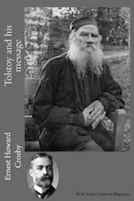 Tolstoy and his Message (With Tolstoy''s Illustrated Biography)