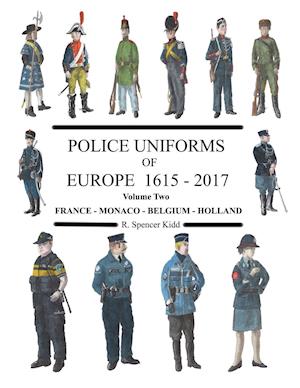 Police Uniforms of Europe 1615 - 2015 Volume Two