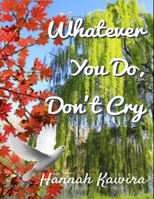 Whatever You Do, Don't Cry