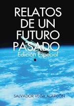 Relatos de Un Futuro Pasado. Edici-N Especial