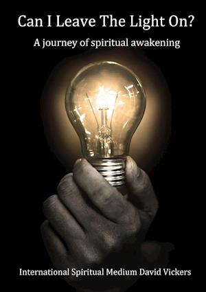 Can I Leave The Light On?  A journey of spiritual awakening
