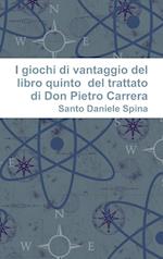 I giochi di vantaggio del libro quinto  del trattato  di Don Pietro Carrera