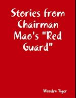 Stories from Chairman Mao''s "Red Guard"