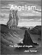 Angelism: The Religion of Angels