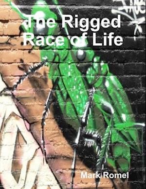 Rigged Race of Life