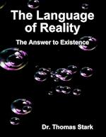 Language of Reality: The Answer to Existence