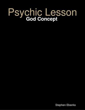 Psychic Lesson: God Concept