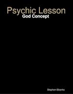 Psychic Lesson: God Concept