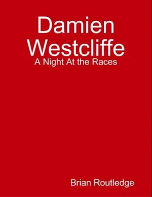 Damien Westcliffe: A Night At the Races