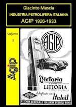 INDUSTRIA PETROLIFERA ITALIANA. AGIP 1926-1933 Vol. I