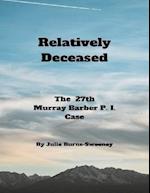 Relatively Deceased: The 27th Murray Barber P . I . Case