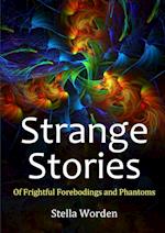 Strange Stories of Frightful Forebodings and Phantoms