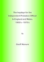 The heydays for the  Independent Probation Officer in England and Wales. 1950's - 1970's