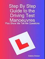 Step By Step Guide to the Driving Test Manoeuvres Plus Show Me Tell Me Questions