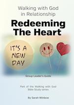 Walking with God in Relationship - Redeeming the Heart - Group Leader's Guide 